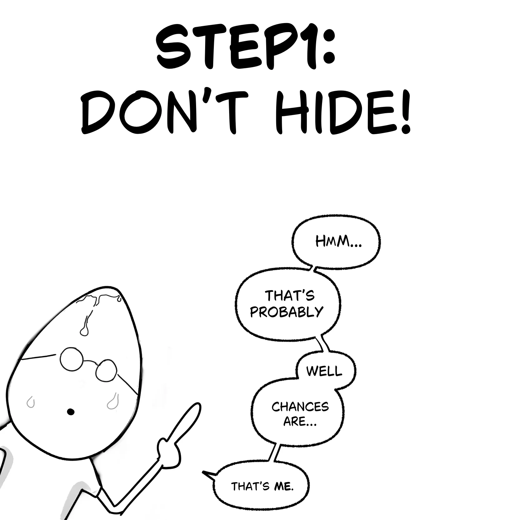 Step 1 - Don't hide